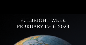 Student, faculty opportunities to pursue study, research or teaching abroad will be explored during Fulbright Week