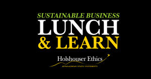 Holshouser Ethics to present lunch and learn on sustainable business topics Feb. 1